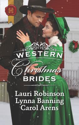 Western Christmas Brides: A Western Historical Romance - Robinson, Lauri, and Banning, Lynna, and Arens, Carol