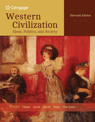 Western Civilization: Ideas, Politics, and Society, Volume I: To 1789 - Perry, Marvin, and Von Laue, Theodore, and Jacob, Margaret