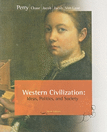 Western Civilization: Ideas, Politics, and Society - Perry, Marvin, and Chase, Myrna, and Jacob, James R