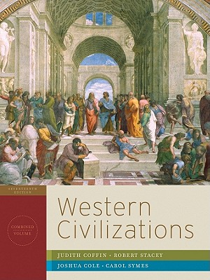 Western Civilizations: Their History & Their Culture - Coffin, Judith, and Stacey, Robert, and Cole, Joshua