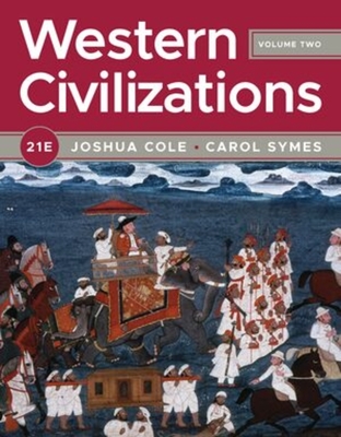 Western Civilizations - Cole, Joshua, and Symes, Carol