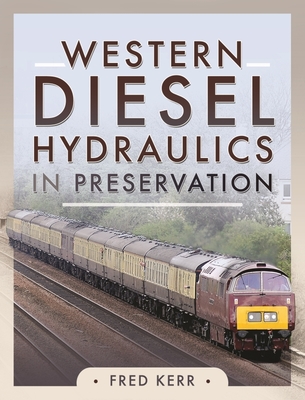 Western Diesel Hydraulics in Preservation - Kerr, Fred