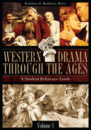 Western Drama Through the Ages: A Student Reference Guide [2 Volumes]