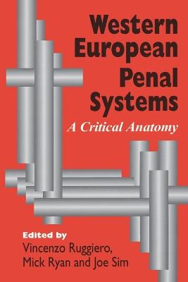 Western European Penal Systems: A Critical Anatomy - Ruggiero, Vincenzo (Editor), and Ryan, Mick (Editor), and Sim, Joe (Editor)