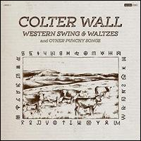 Western Swing & Waltzes and Other Punchy Songs - Colter Wall