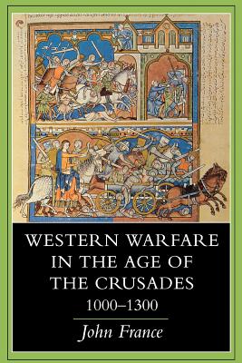 Western Warfare in the Age of the Crusades, 1000 1300 - France, John