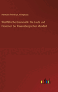 Westflische Grammatik: Die Laute und Flexionen der Ravensbergischen Mundart