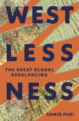 Westlessness: The Great Global Rebalancing - Puri, Samir