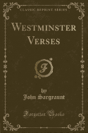 Westminster Verses (Classic Reprint)