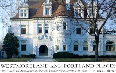 Westmoreland and Portland Places: The History and Architecture of America's Premier Private Streets, 1888-1988 Volume 1 - Hunter, Julius K, and Primm, James Neal (Foreword by), and Hamilton, Esleu (Editor)