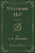 Westward Ho!, Vol. 5: July, 1909 (Classic Reprint)