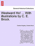 Westward Ho! ... with Illustrations by C. E. Brock. Vol. II.
