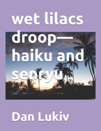 wet lilacs droop-haiku and senryu