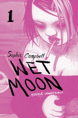 Wet Moon Vol. 1: Feeble Wanderings - Campbell, Sophie