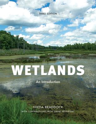 Wetlands: An Introduction - Braddock, Theda, and Hennessey, Dianne