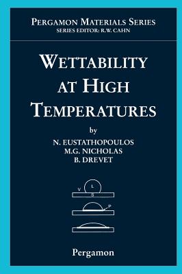 Wettability at High Temperatures: Volume 3 - Eustathopoulos, N (Editor), and Nicholas, M G (Editor), and Drevet, B (Editor)