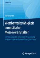 Wettbewerbsfhigkeit europischer Messeveranstalter: Entwicklung und empirische Anwendung eines multidimensionalen Bezugsrahmens