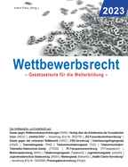 Wettbewerbsrecht 2023: Gesetzestexte f?r die Weiterbildung