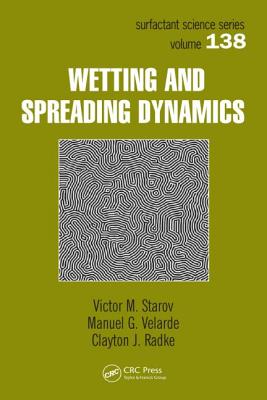 Wetting and Spreading Dynamics - Starov, Victor M, and Velarde, Manuel G, and Radke, Clayton J