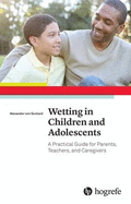 Wetting in Children and Adolescents: A Practical Guide for Parents, Teachers, and Caregivers