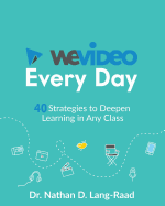 WeVideo Every Day: 40 Strategies to Use Video in Every Class