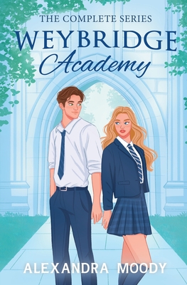 Weybridge Academy: The Complete Series - Moody, Alexandra