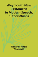 Weymouth New Testament In Modern Speech, 1 Corinthians
