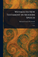 Weymouth New Testament in Modern Speech