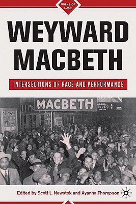 Weyward Macbeth: Intersections of Race and Performance - Newstok, S (Editor)