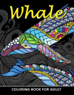 Whale Coloring Book for Adults: Unique Coloring Book Easy, Fun, Beautiful Coloring Pages for Adults and Grown-Up
