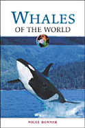 Whales of the World - Bonner, Nigel, and Bonner, W Nigel