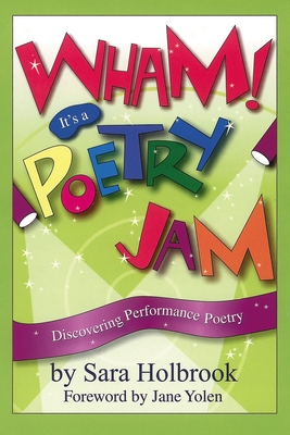 Wham! It's a Poetry Jam: Discovering Performance Poetry - Holbrook, Sara E