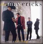 What a Crying Shame - The Mavericks