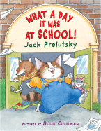 What a Day It Was at School! - Prelutsky, Jack