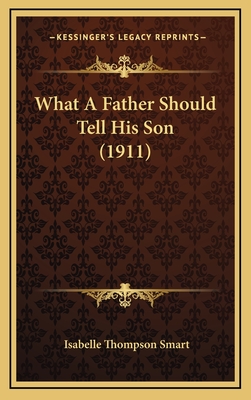 What a Father Should Tell His Son (1911) - Smart, Isabelle Thompson