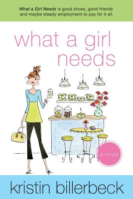 What a Girl Needs: An Ashley Stockingdale Novel - Billerbeck, Kristin