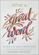 What a Great Word!: A Year of Daily Devotions