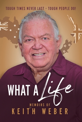 What a Life: Love Life, Laugh, and Live Longer - Weber, Keith