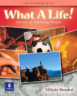 What a Life! Stories of Amazing People 3 (Intermediate) - Broukal, Milada