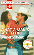 What a Man's Got to Do - Kent, Lynnette, and Kent, Lynette
