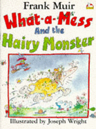 What-a-mess and the Hairy Monster