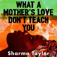 What A Mother's Love Don't Teach You: 'An outstanding debut' Cherie Jones