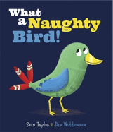 What A Naughty Bird