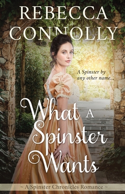 What a Spinster Wants - Connolly, Rebecca