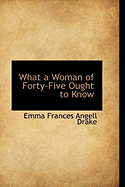 What a Woman of Forty-Five Ought to Know