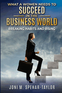 What a Women Needs to Succeed in the Business World: Breaking Habits and Rising
