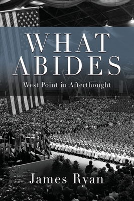 What Abides: West Point In Afterthought - Ryan, James