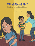 What About Me?: The Story of the Other Sibling