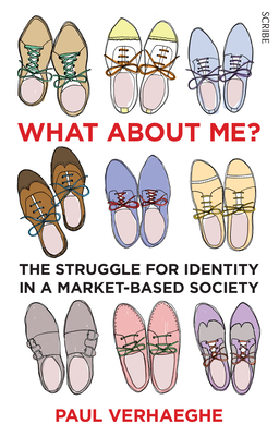 What About Me?: The Struggle for Identity in a Market-Based Society - Verhaeghe, Paul