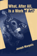 What, After All, Is a Work of Art?: Lectures in the Philosophy of Art